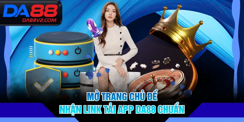 Mở trang chủ để nhận link tải app DA88 chuẩn